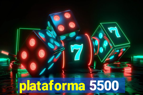 plataforma 5500